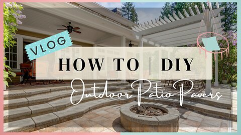 PATIO PAVERS // OUTDOOR DIY // Spring Vlog