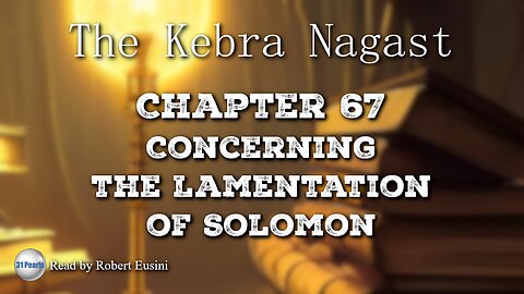 Kebra Nagast - Chapter 67 - Concerning the Lamentation of Solomon (Text In Video)