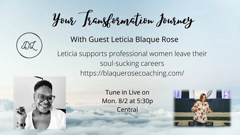 Your Transformation Journey Podcast with Guest Leticia from Blaque Rose Coaching