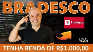 🔵 COMO TER UMA RENDA DE R$1.000,00 MENSAIS INVESTIDOS EM BANCO BRADESCO (BBDC3 | BBDC4)?