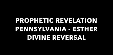 Dec 11, 2020: Prophetic Revelation Pennsylvania - Esther Divine Reversal