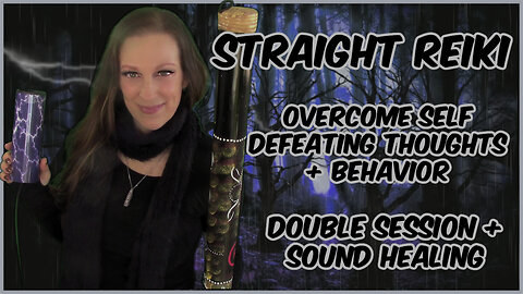 Reiki l Overcome Self Defeating Thoughts + Behavior l Sound Healing Thunder Drum & Rain Stick