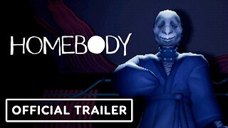 Homebody - Official Trailer | IGN Fan Fest 2023