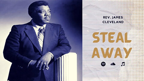 Steal Away - Rev. James Cleveland (Official Lyrics)