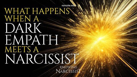 What Happens When a Dark Empath Meets a Narcissist?