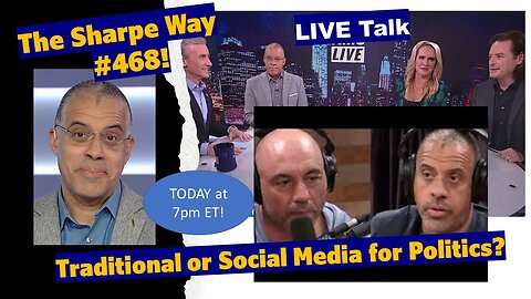 Sharpe Way # 468! Traditional or Social Media for Politics? LIVE talk!