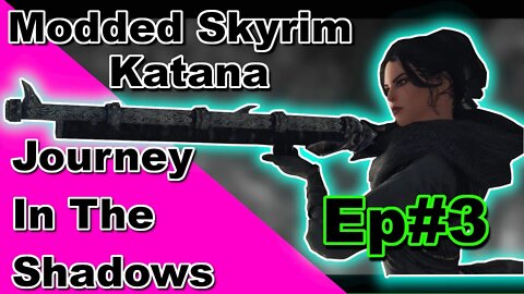 Modded Skyrim: Katana Journey In The Shadows Ep#3