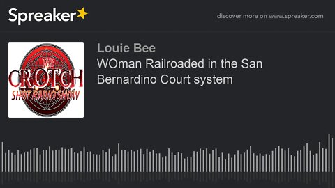 WOman Railroaded in the San Bernardino Court system