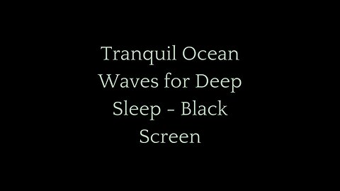 Soothing Ocean Waves: Deep Relaxation and Sleep Soundtrack | Black Screen