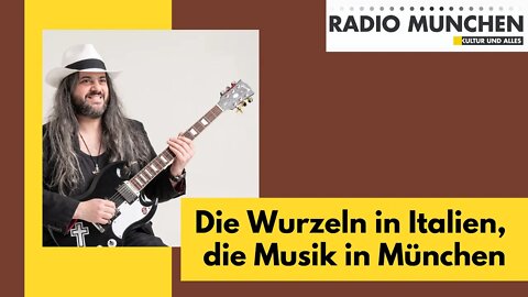 Die Wurzeln in Italien, die Musik in München