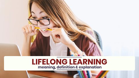 What is LIFELONG LEARNING?