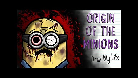 THE ORIGIN OF THE MINIONS - Draw My Lif