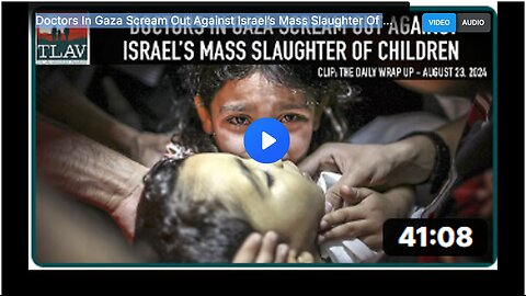 Doctors In Gaza Scream Out Against Israel’s Mass Slaughter Of Children