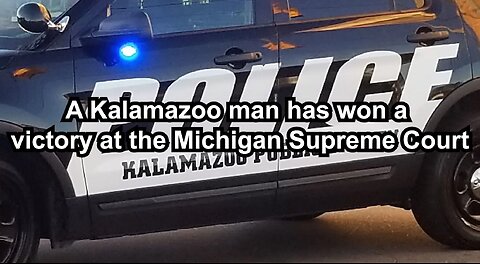 A Kalamazoo man has won a victory at the Michigan Supreme Court