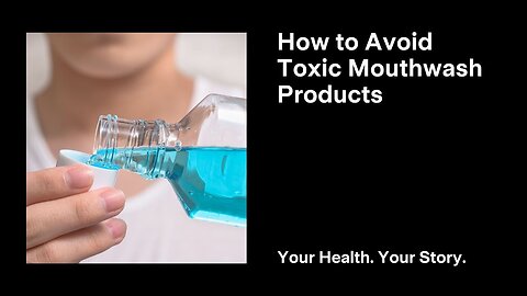 How to Avoid Toxic Mouthwash Products