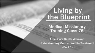 2014 Free Medical Missionary Training Class 75: Understanding Cancer, prevention, and Its Treatment