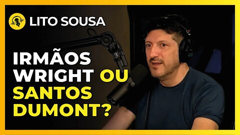 QUEM É O PAI DA AVIAÇÃO? | LITO SOUSA - TICARACATICAST