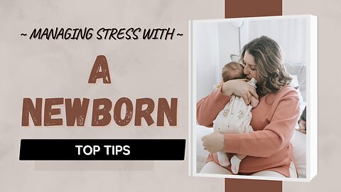 Newborn Stress? This Strategy will SHOCK You: Learn How To Manage It Now!