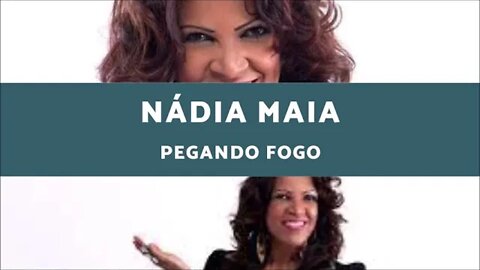 Nádia Maia - Pegando Fogo