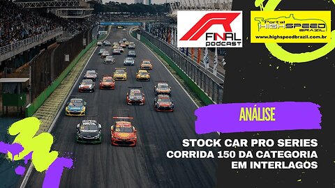 STOCK CAR PRO SERIES | CORRIDA 150 DA CATEGORIA EM INTERLAGOS | R FINAL PODCAST | ANÁLISE