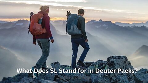 What Does SL Stand for in Deuter Packs? (Answered)