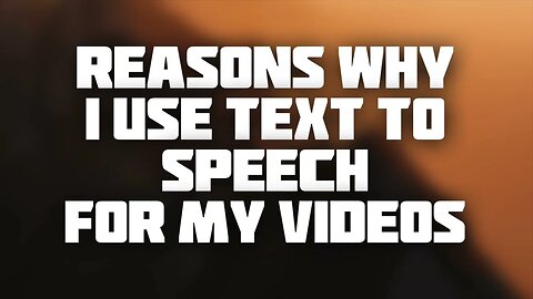 Reasons Why I Use Text To Speech for My Videos