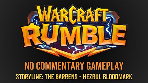 WarCraft Rumble - No Commentary Gameplay - Storyline The Barrens - Hezrul Bloodmark