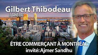 LE CANDIDAT 26/09/2024 - ÊTRE COMMERÇANT À MONTRÉAL invité: AJMER SANDHU