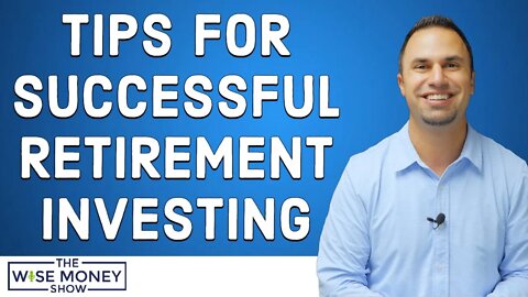 Tips For Successful Retirement Investing