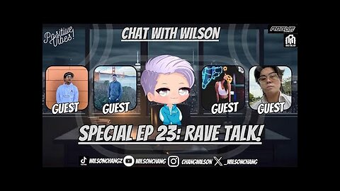 CHAT WITH WILSON PODCAST: EPISODE 23 - Rave Talk!