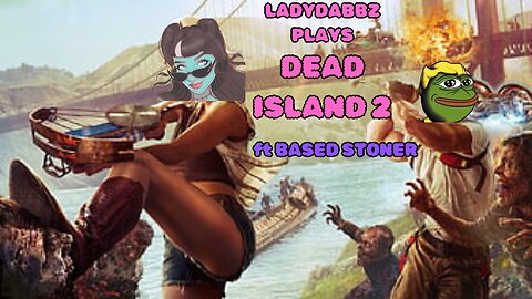 Dead island 2 with The Based Stoner| dlc haus| p1