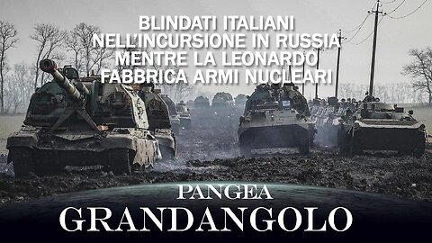 Blindati italiani in Russia mentre Leonardo fabbrica armi nucleari - 20240823 - Pangea Grandangolo