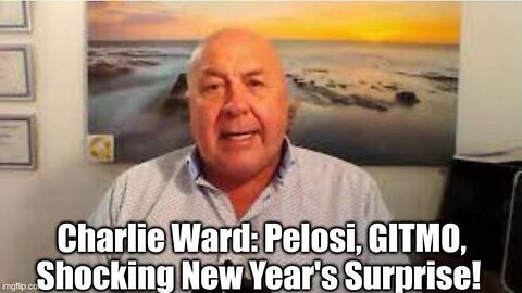 CHARLIE WARD: PELOSI, GITMO, SHOCKING NEW YEAR'S SURPRISE! - TRUMP NEWS