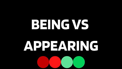 Being Vs Appearing | Advice For Men