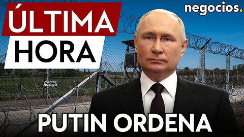 ÚLTIMA HORA | Putin ordena garantizar la financiación de la defensa en la frontera con Ucrania