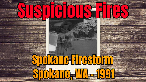 Spokane Firestorm 1991 - Spokane, WA (Eerie Similarities To Recent Fires)