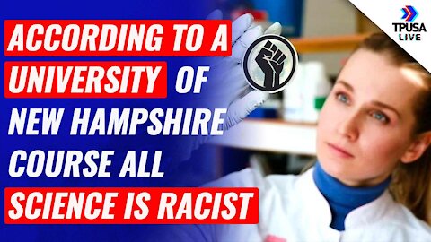 INSANE: According To A University Of New Hampshire Course; All Science Is Racist