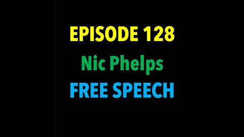 TPC #128: Nic Phelps (Free Speech)