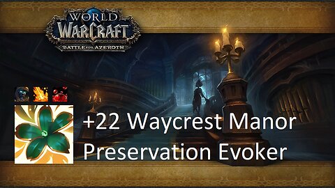 +22 Waycrest Manor | Preservation Evoker | Tyrannical | Volcanic | Sanguine | #89