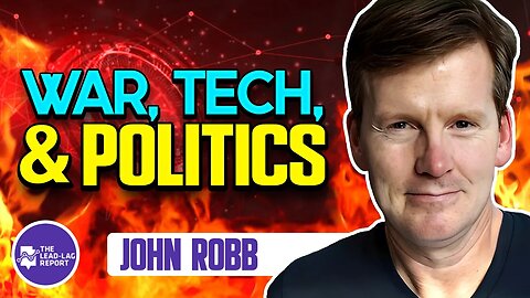 Lead-Lag Live: War, Tech, & Politics With John Robb