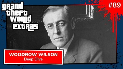 Woodrow Wilson Deep Dive | Grand Theft World Extras 089