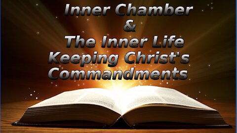 11 The Inner Chamber The Inner Life, Keeping Christ's Commandments