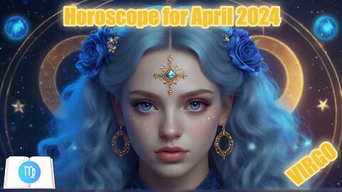 Virgo Horoscope for April 2024