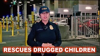 Border Patrol Agents Rescued ‘Drugged and Trafficked’ Children!