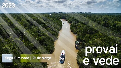 Provai e Vede 2023 | 25 de Março | Xingu Iluminado