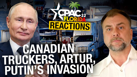 CPAC: Politicians and pundits react to Freedom Convoy, Pastor Artur's arrest, Ukraine crisis