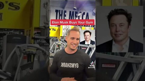 Elon Musk Buys Your Gym