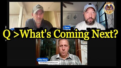 Patriot Underground & Mike King & Dave: Q - What's Coming Next.