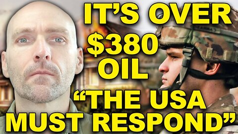 IT'S OVER. $380 OIL. NATO IS MOVING. LARGE TROOP MOVEMENT TAKING PLACE. GO GET FOOD NOW