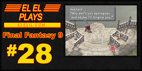 El El Plays Final Fantasy 9 Episode 28: Everything Old is New Again